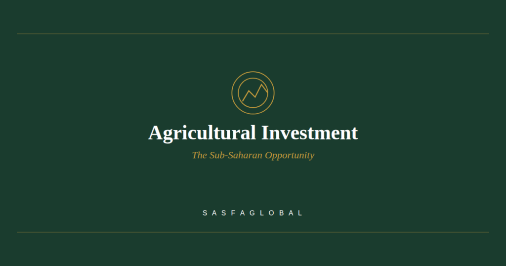 Agricultural investment opportunities in Sub-Saharan Africa